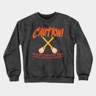 Caution!  Social Distance in Effect Crewneck Sweatshirt